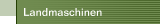 Landmaschinen