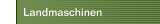 Landmaschinen